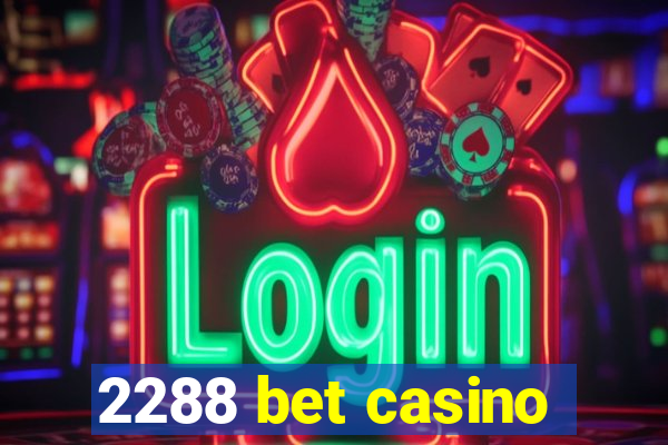 2288 bet casino